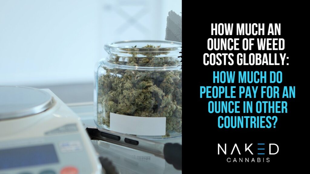 Cost Of An Ounce Of Weed What Are The Prices Around The World