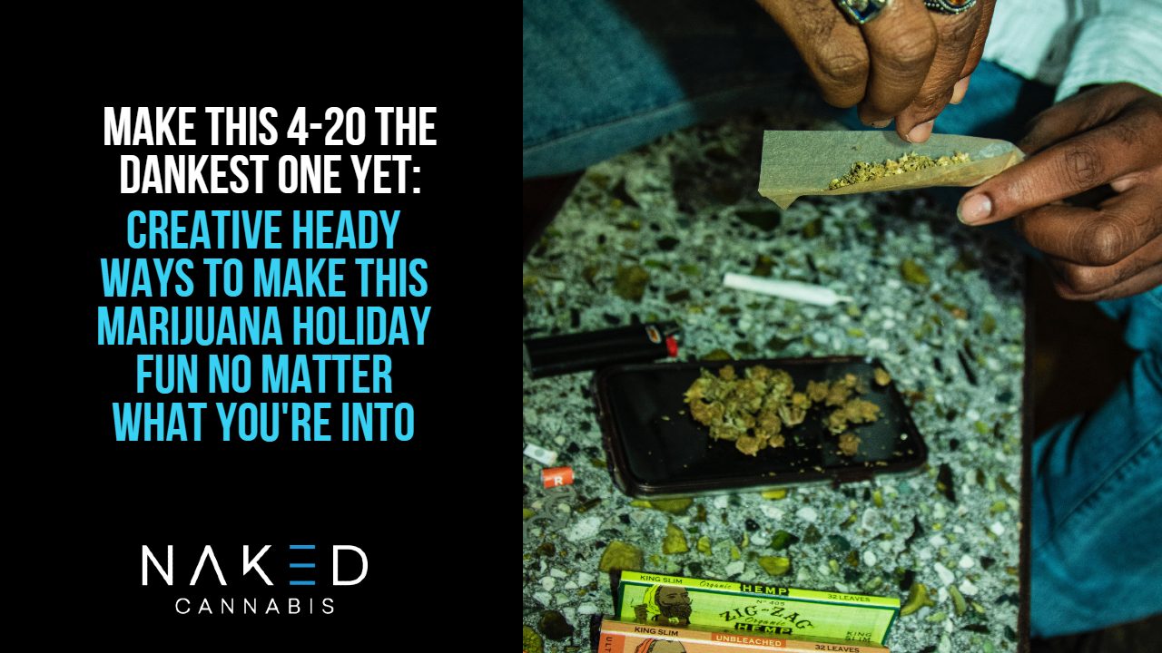 Read more about the article 4-20 is Almost Here! How to Celebrate this Marijuana Holiday