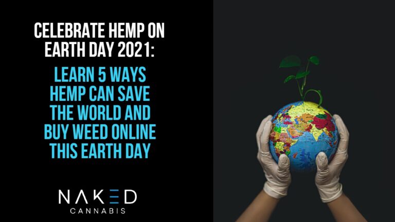 Read more about the article Earth Day 2021: Weed Gets You High, But Hemp Can Save the World
