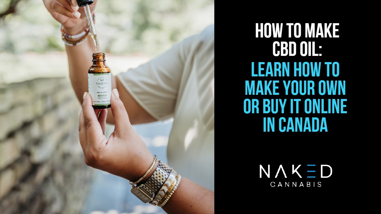 Read more about the article How to Make CBD Oil or Buy it Online in Canada