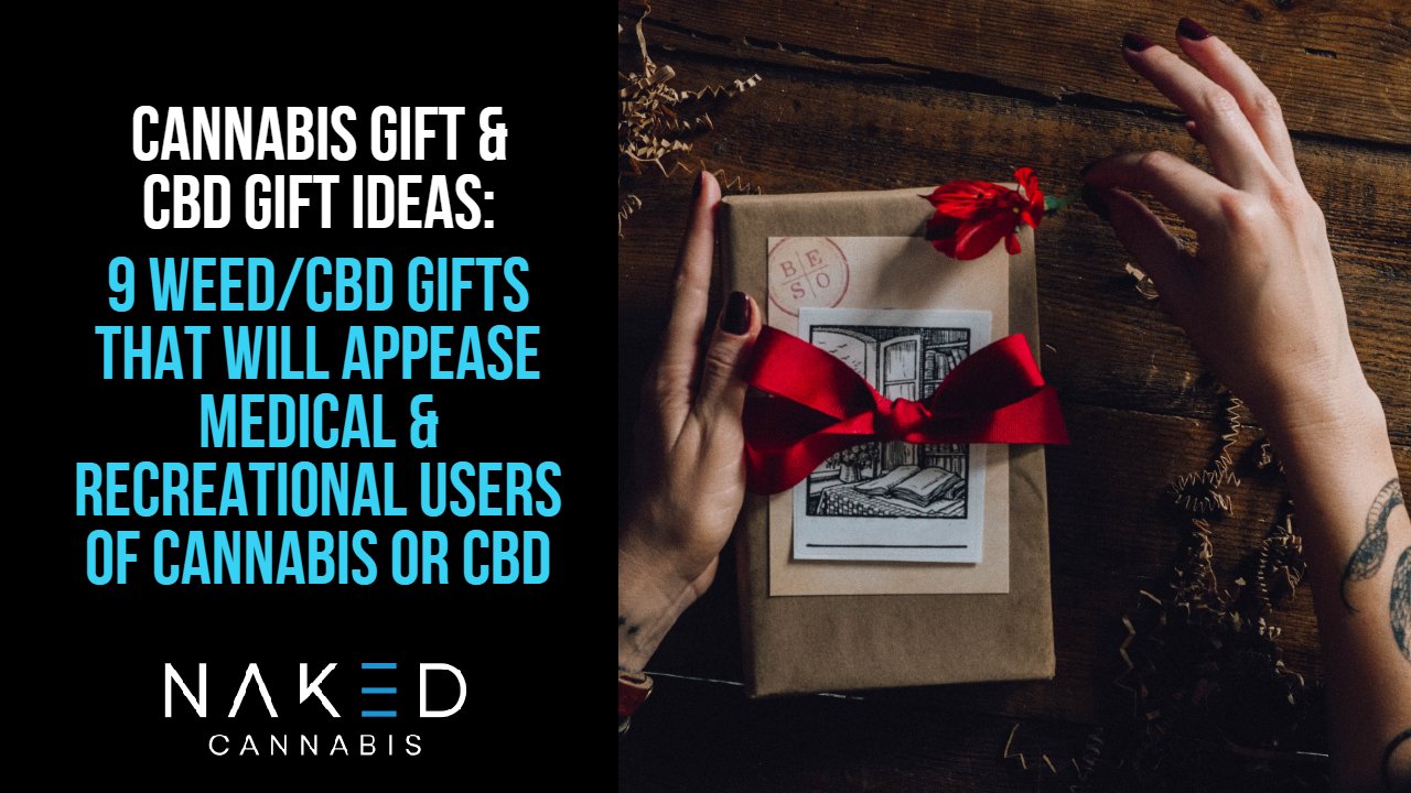 Read more about the article 9 Awesome Cannabis Gift Ideas: Marijuana & CBD