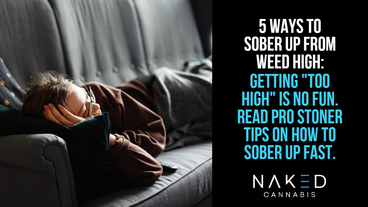 5 Ways to Sober Up Weed High | How to Come Down From Cannabis