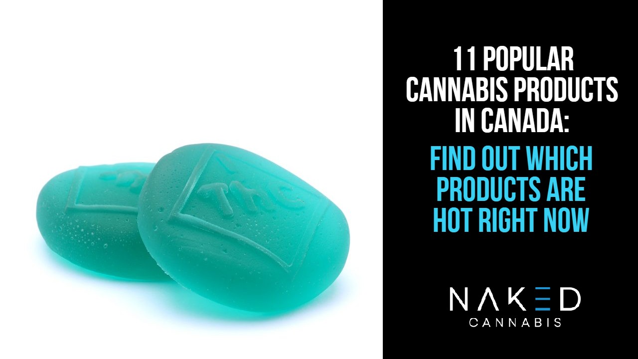 Read more about the article 11 Popular Cannabis Products in Canada Trending on the Market