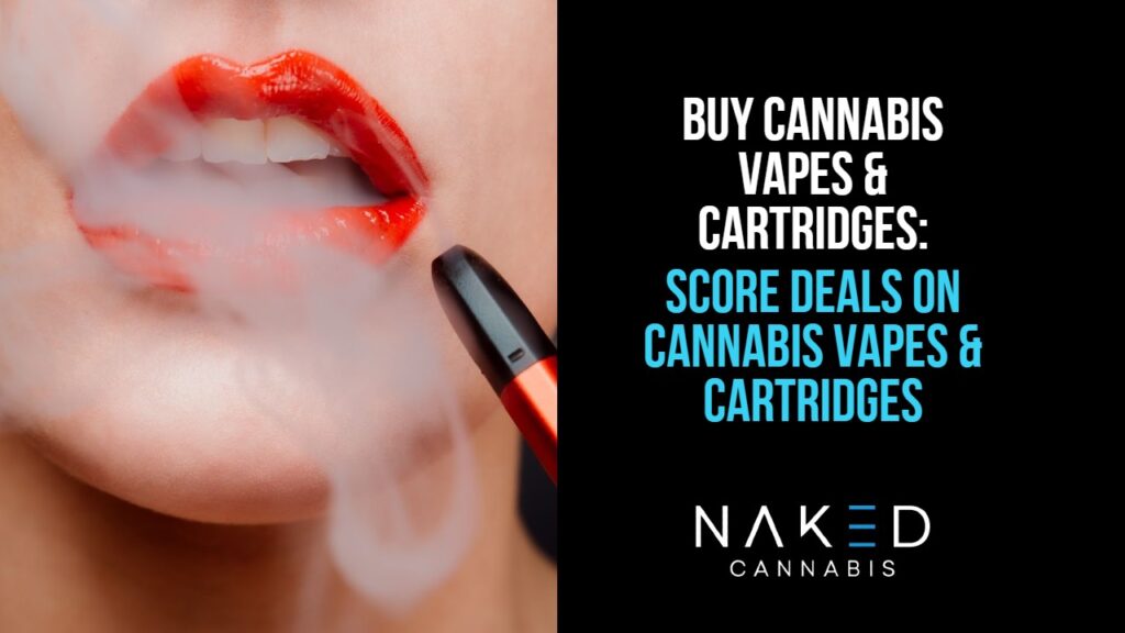 Buy Cannabis Vapes and Cartridges in Canada