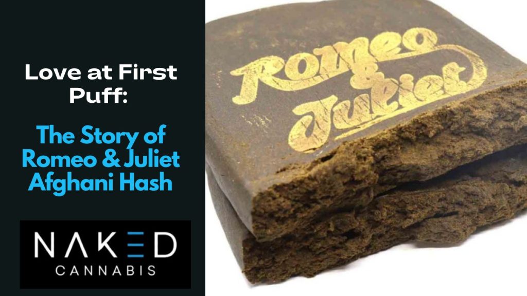 Love at First Puff: The Story of Romeo & Juliet Afghani Hash