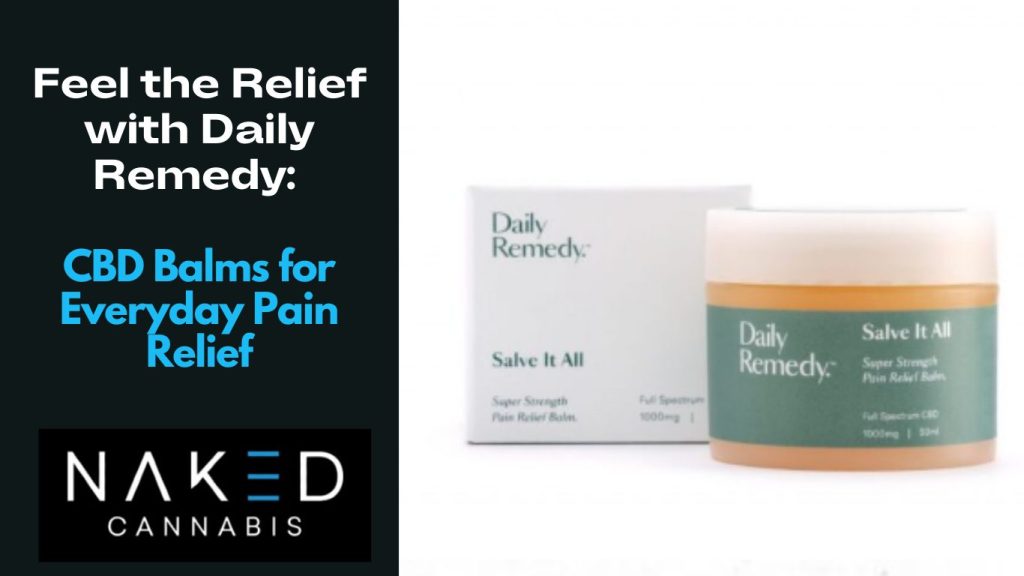 Feel the Relief with Daily Remedy: CBD Balms for Everyday Pain Relief